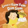 Book cover for "Luna's yum yum dim sum".