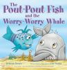 Book cover for "The pout-pout fish and the worry-worry whale".