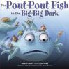 Book cover for "The pout-pout fish in the big-big dark"