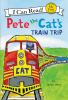 Book cover for "Pete the cat's train trip".